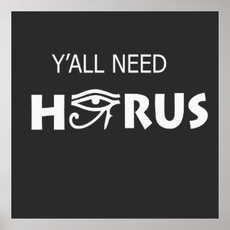 Y'All heeft Horus nodig Poster