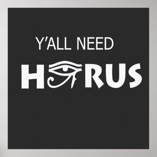 Y'All heeft Horus nodig Poster (Voorkant)