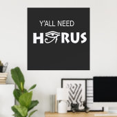 Y'All heeft Horus nodig Poster (Thuiskantoor)