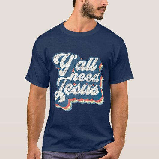 Yall heeft Jezus Christelijke Retro 70s Christus B T-shirt (Voorkant)