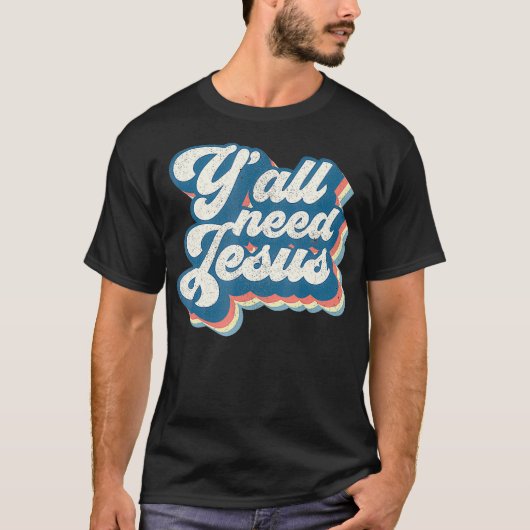 Yall heeft Jezus Christelijke Retro 70s Christus B T-shirt (Voorkant)