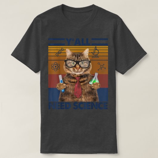 Yall heeft wetenschap nodig Funny Geeky Cat Scient T-shirt (Design voorkant)