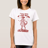 Y'All Mind If I Do Some Lollygaggin' Cowgirl Cat T-shirt (Voorkant)