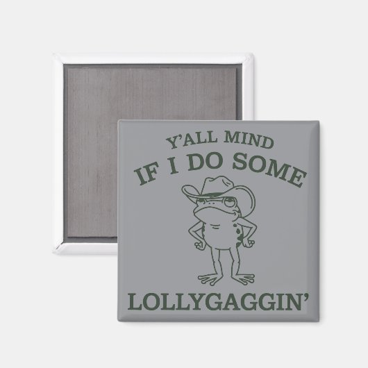 Y'all Mind If I Do Some Lollygaggin' Funny Frog  Magneet (Voorkant / Achterkant)