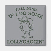 Y'all Mind If I Do Some Lollygaggin' Funny Frog  Magneet (Voorkant)