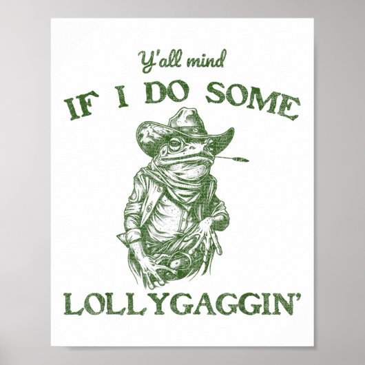 Y'all Mind If I Do Some Lollygagging Funny Cowboy Poster (Voorkant)