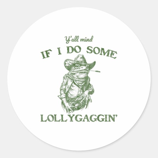 Y'all Mind If I Do Some Lollygagging Funny Cowboy  Ronde Sticker (Voorkant)