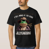 Y'all Mind If I Do Some Lollygagging T-shirt (Voorkant)
