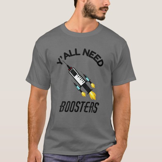 Y'all Need Boosters Funny Vaccine Booster Shot Imm T-shirt (Voorkant)