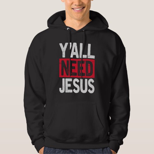 Y'all Need Jesus Christian Religious Faith Hoodie (Voorkant)