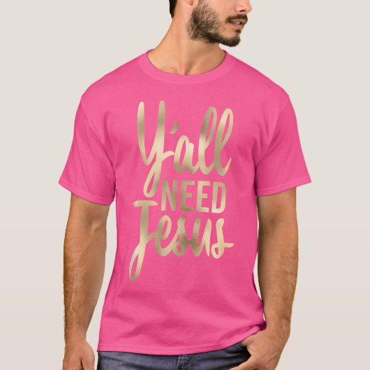 Y'All Need Jesus Christian Tall Cursive T-shirt (Voorkant)