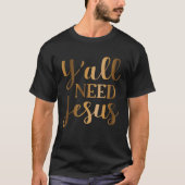 Yall need Jesus T-shirt (Voorkant)