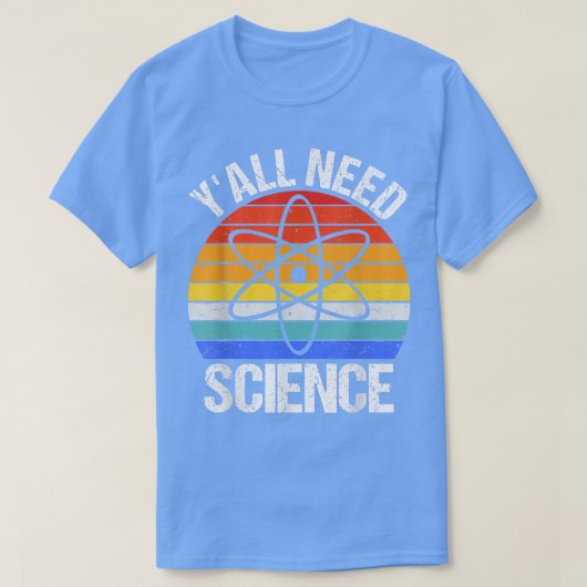 Y'all Need Science Funny Chemistry Biology Physics T-shirt (Design voorkant)