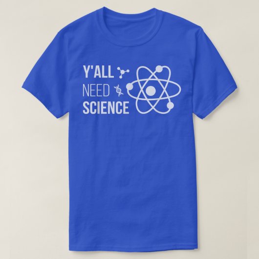 Y'all Need Science Funny Chemistry Biology Physics T-shirt (Design voorkant)