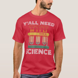 Yall need Science Funny Chemistry Teacher of Scien T-shirt
