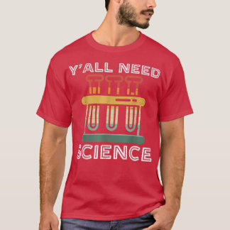 Yall need Science Funny Chemistry Teacher of Scien T-shirt