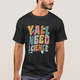 Y'all Need Science Nerd Natuurkunde Wiskunde Geek T-shirt