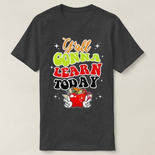 Yall zal vandaag leren Apple leraar terug naar Sch T-shirt (Design voorkant)