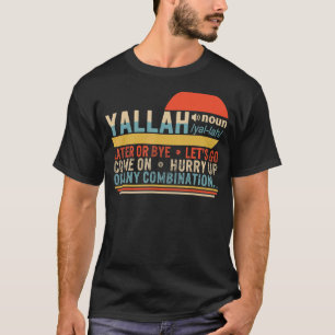 Yallah Definition Arabisch Muslim Greeting Eid Isl T-shirt