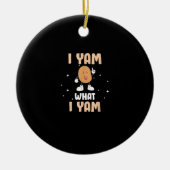 Yam What I Yam Funny Potato Pun Thanksgiving Keramisch Ornament (Voorkant)