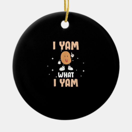 Yam What I Yam Funny Potato Pun Thanksgiving Keramisch Ornament (Voorkant)