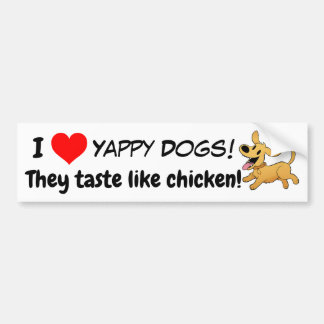 Yappy honden! Ze smeren als kip! Bumpersticker