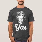YAS QUEEN T Elizabeth II England Meme British T-shirt (Voorkant)