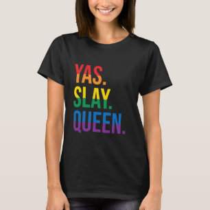 Yas Slay Queen Quote LGBTQ Rainbow Flag Schattige T-shirt