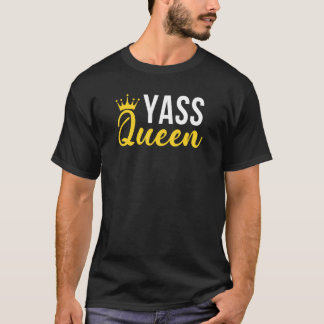 Yass Queen Drag Queen 3 T-shirt