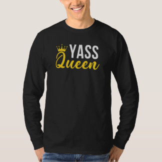 Yass Queen Drag Queen 3 T-shirt