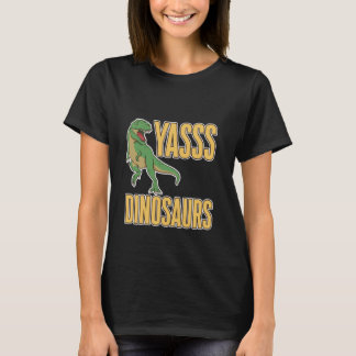 Yasss Dinosaurs Reptile Lover Kids Animals T-shirt