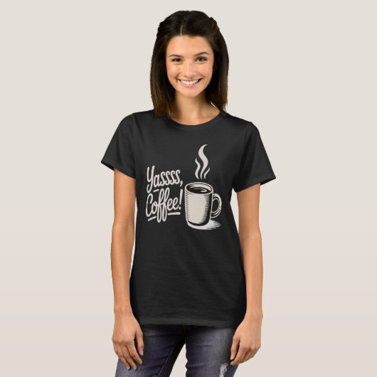 Yassss Coffee Vibes T-shirt  (Voorkant volledig)