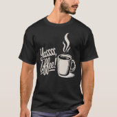 Yassss Coffee Vibes T-shirt (Voorkant)