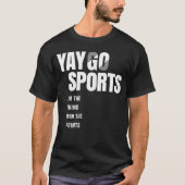 Yay Go Sport - Grappige Sport T-shirt (Voorkant)