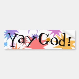 YAY God! Prijs God voor Hij is goed - de hele tijd Bumpersticker