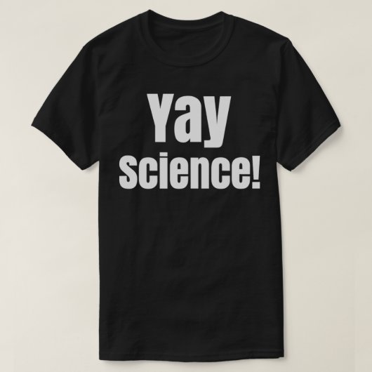 Yay Science Grappig voor Nerd Geek Leraar T-shirt (Design voorkant)