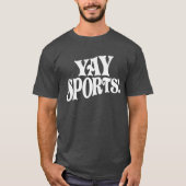 Yay Sports! Funny Sarcastic Sports T-shirt (Voorkant)