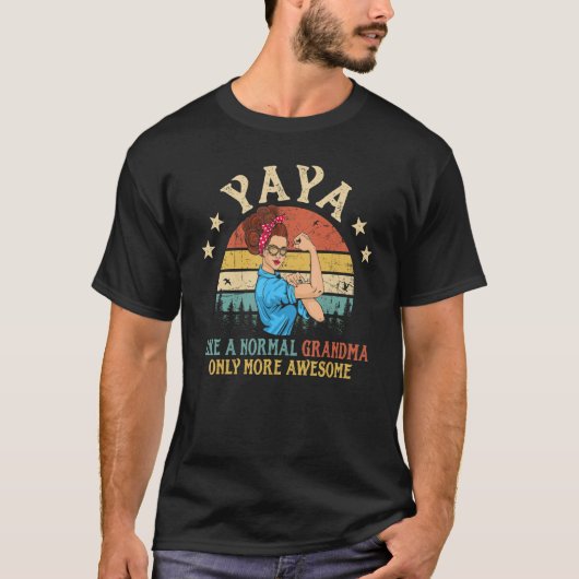 Yaya is een normale grootmoeder, maar alleen meer  t-shirt (Voorkant)