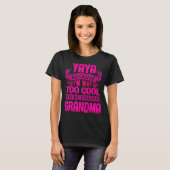 Yaya, te cool om grootmoeder te worden genoemd... t-shirt (Voorkant volledig)
