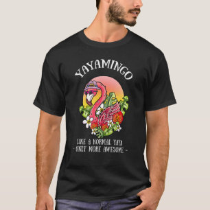 Yayamingo Yaya Flamingo Grandma Grandma Gramma T-shirt