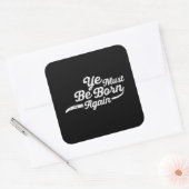 Ye moet opnieuw worden geboren vierkante sticker (Envelop)