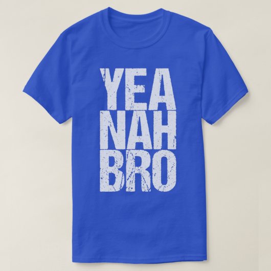 Yea Nah Bro T-shirt (Design voorkant)