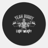 Yeah Buddy Light Weight Bodybuilding Gym Funny Wei Ronde Sticker (Voorkant)