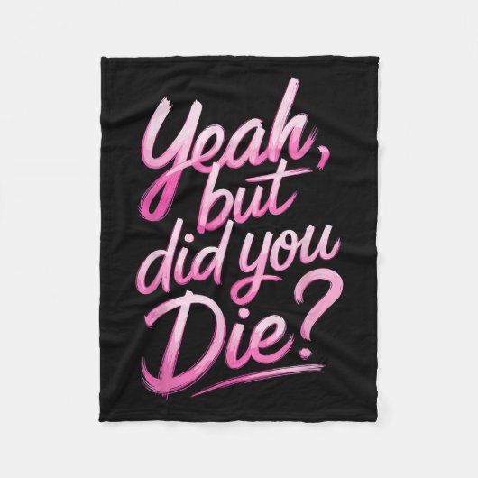 Yeah But Did You Die_ Gym Fitness Motivation  Fleece Deken (Voorkant)