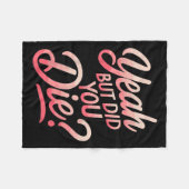 Yeah But Did You Die_ Gym Fitness Motivation  Fleece Deken (Voorkant (Horizontaal))