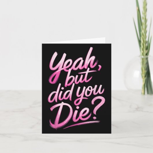 Yeah But Did You Die_ Gym Fitness Motivation  Kaart (Voorkant)