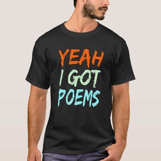 Yeah I Got Poems Poet Writer Author Poetry  Graphi T-shirt (Voorkant)