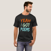 Yeah I Got Poems Poet Writer Author Poetry  Graphi T-shirt (Voorkant volledig)