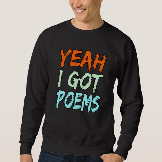 Yeah I Got Poems Poet Writer Author Poetry  Graphi Trui (Voorkant)