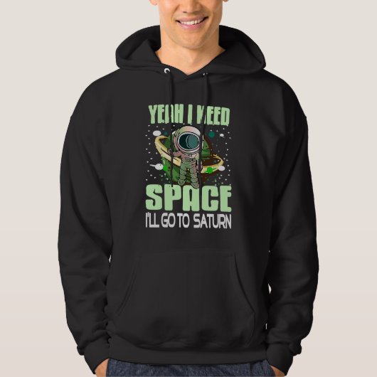 Yeah I Need Space I'll Go To Saturn Retro  Present Hoodie (Voorkant)